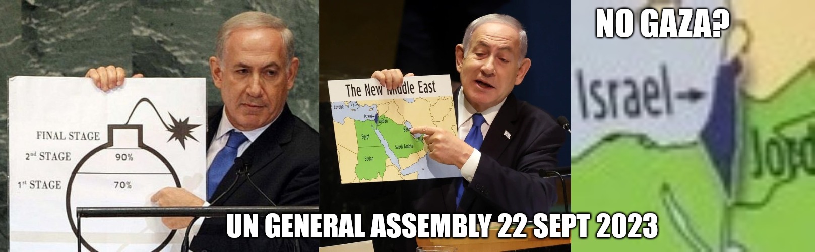 Netanyahu - UN General Assembly 22 Sept 2023 | NO GAZA? UN GENERAL ASSEMBLY 22 SEPT 2023 | image tagged in israel,war criminal | made w/ Imgflip meme maker