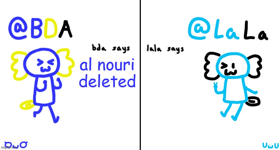 bda and lala announcment temp | al nouri deleted | image tagged in bda and lala announcment temp | made w/ Imgflip meme maker