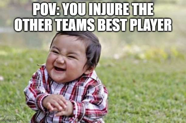 happy and guilty at the same time | POV: YOU INJURE THE OTHER TEAMS BEST PLAYER | image tagged in memes,evil toddler,funny | made w/ Imgflip meme maker