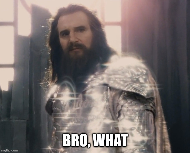 Zeus Liam Neeson | BRO, WHAT | image tagged in zeus liam neeson | made w/ Imgflip meme maker