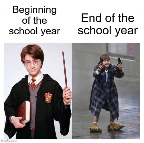 Me fr | End of the school year; Beginning of the school year | image tagged in school,relatable,funny,memes | made w/ Imgflip meme maker