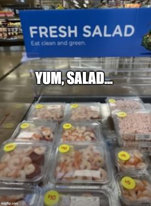 Salad | YUM, SALAD... | image tagged in you had one job | made w/ Imgflip meme maker