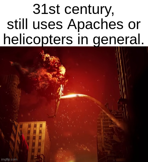 Old habits die hard, ig | 31st century, still uses Apaches or helicopters in general. | image tagged in murder drones,screenshot | made w/ Imgflip meme maker
