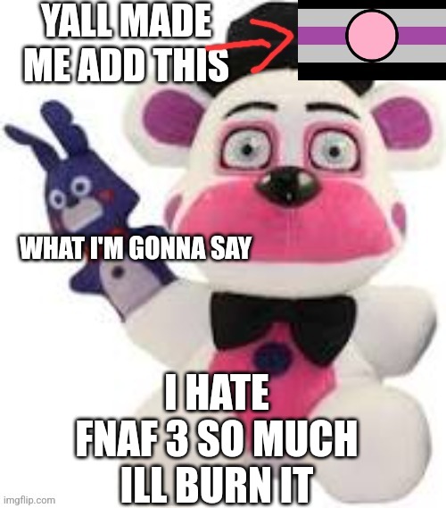 If you know, ya know | I HATE FNAF 3 SO MUCH ILL BURN IT | image tagged in bootleg thebest66 | made w/ Imgflip meme maker