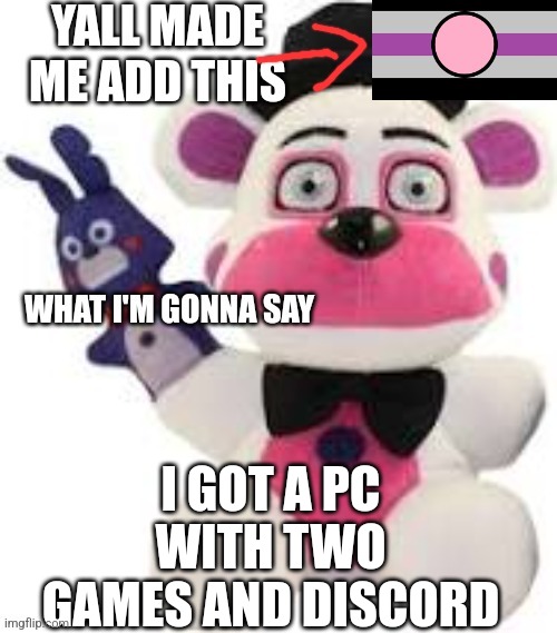 Bootleg thebest66 | I GOT A PC WITH TWO GAMES AND DISCORD | image tagged in bootleg thebest66 | made w/ Imgflip meme maker