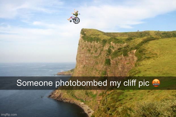 cliff | Someone photobombed my cliff pic 🤬 | image tagged in cliff | made w/ Imgflip meme maker