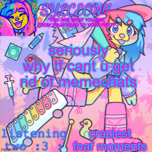 THIS IS SYLCEON SPEAKJIN AND UR LISTENIN 2 4LUNG!! | seriously why tf cant u get rid of memechats; craziest fnaf moments | image tagged in this is sylceon speakjin and ur listenin 2 4lung | made w/ Imgflip meme maker