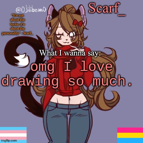 Scarf_ Announcement Template | omg I love drawing so much. | image tagged in scarf_ announcement template | made w/ Imgflip meme maker
