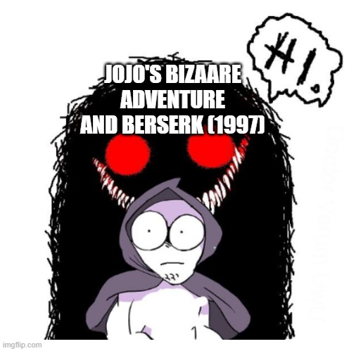 Hi | JOJO'S BIZAARE ADVENTURE AND BERSERK (1997) | image tagged in hi | made w/ Imgflip meme maker