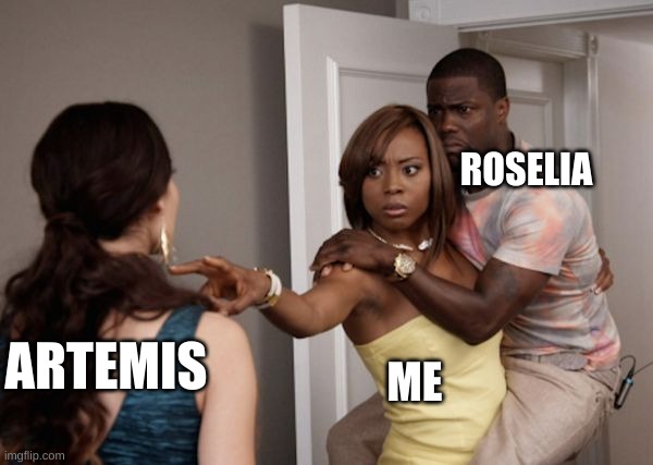 Protected Kevin Hart | ROSELIA; ARTEMIS; ME | image tagged in protected kevin hart | made w/ Imgflip meme maker