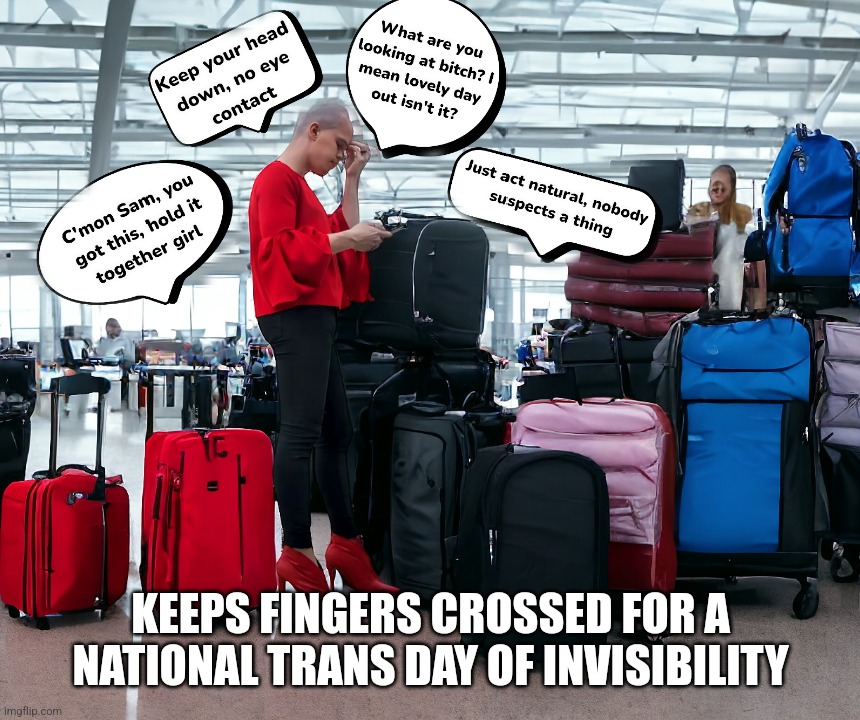 Sam Brinton's got a lot of baggage | KEEPS FINGERS CROSSED FOR A NATIONAL TRANS DAY OF INVISIBILITY | image tagged in sam brinton,national trans day of invisibility,trans kleptomaniac,political humor,joe biden staff members | made w/ Imgflip meme maker