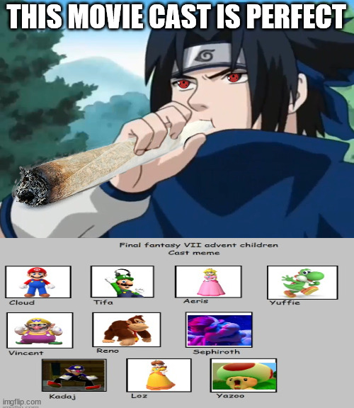 sasuke finds the movie cast perfect | THIS MOVIE CAST IS PERFECT | image tagged in sasuke uchiha,movies,podcast,anime meme,super mario bros,fanfiction | made w/ Imgflip meme maker