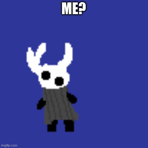 clueless | ME? | image tagged in clueless | made w/ Imgflip meme maker