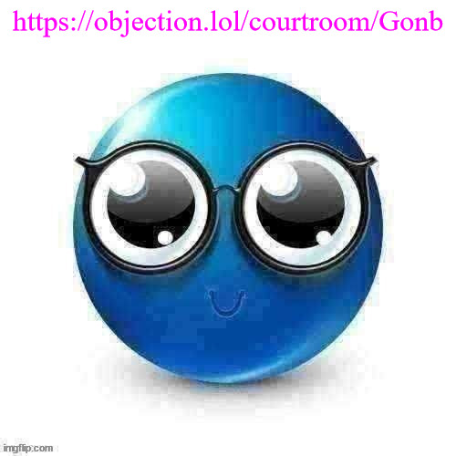 https://objection.lol/courtroom/Gonb | https://objection.lol/courtroom/Gonb | image tagged in temp | made w/ Imgflip meme maker