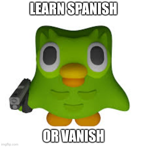 he's here | LEARN SPANISH; OR VANISH | image tagged in he's here | made w/ Imgflip meme maker