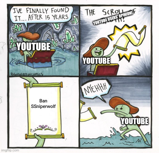 The Scroll Of Truth | YOUTUBE USERS' OPINION! YOUTUBE; YOUTUBE; Ban SSniperwolf; YOUTUBE | image tagged in memes,the scroll of truth | made w/ Imgflip meme maker