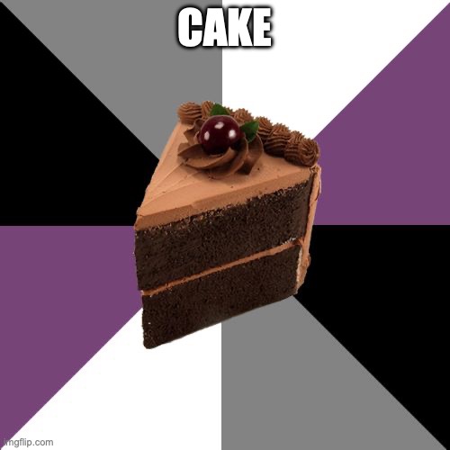 asexual | CAKE | image tagged in asexual | made w/ Imgflip meme maker