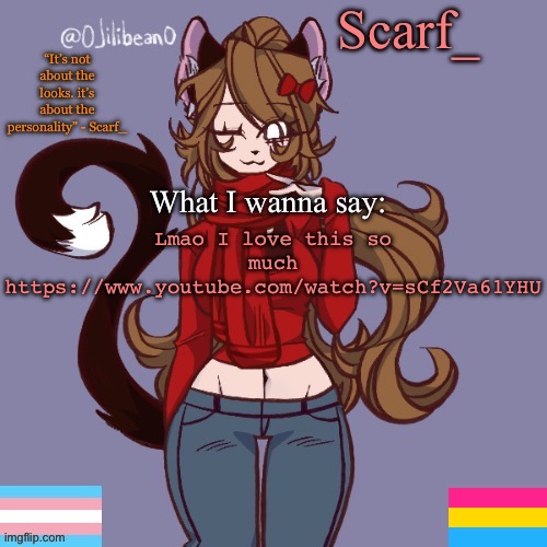 Scarf_ Announcement Template | Lmao I love this so much
https://www.youtube.com/watch?v=sCf2Va61YHU | image tagged in scarf_ announcement template | made w/ Imgflip meme maker