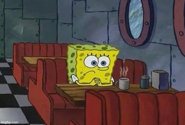 SpongeBob sitting alone | image tagged in spongebob sitting alone | made w/ Imgflip meme maker