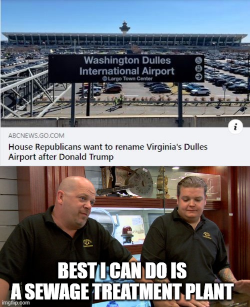 Seriously Guys? | BEST I CAN DO IS A SEWAGE TREATMENT PLANT | image tagged in pawn stars best i can do | made w/ Imgflip meme maker