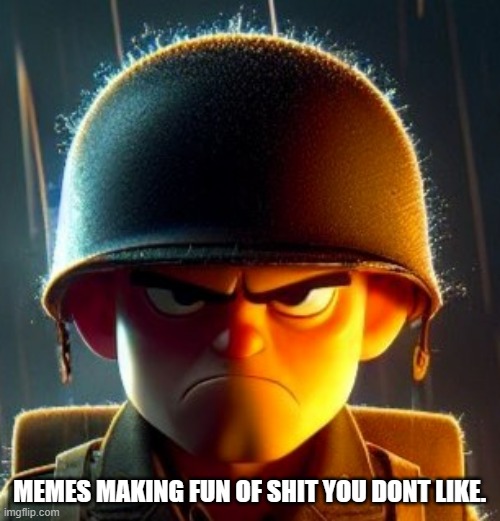 MEMES MAKING FUN OF SHIT YOU DONT LIKE. | made w/ Imgflip meme maker