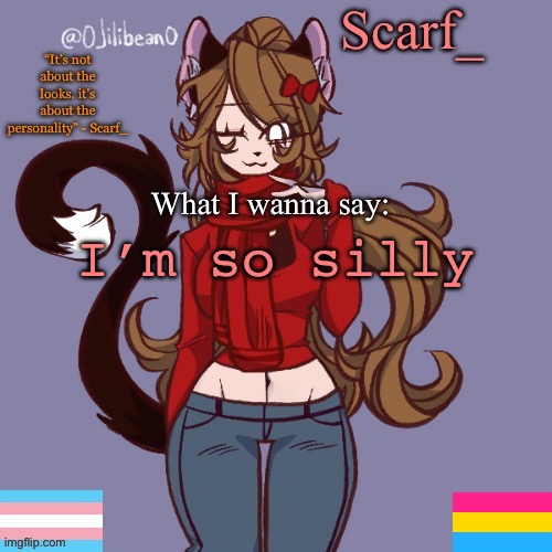 Scarf_ Announcement Template | I’m so silly | image tagged in scarf_ announcement template | made w/ Imgflip meme maker