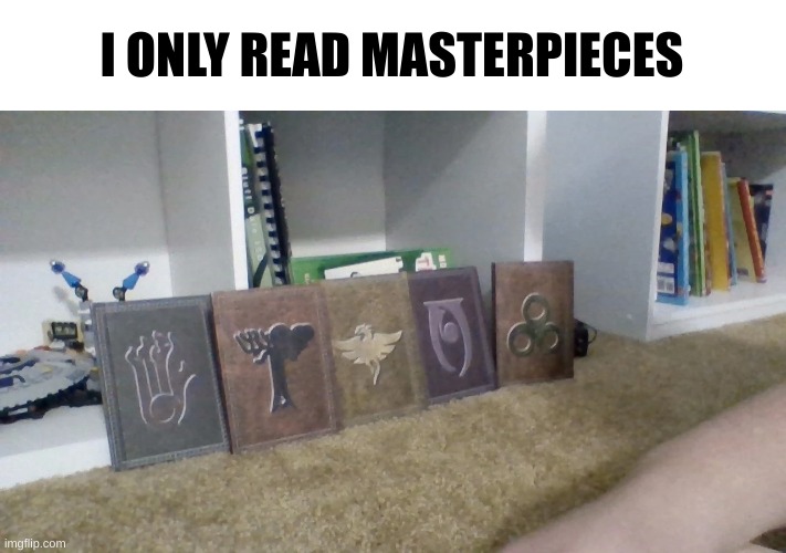 I ONLY READ MASTERPIECES | made w/ Imgflip meme maker