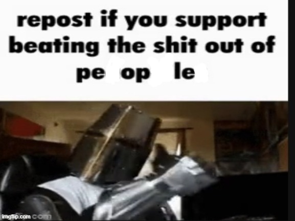 repost if you support beating the shit out of pedophiles | image tagged in repost if you support beating the shit out of pedophiles | made w/ Imgflip meme maker