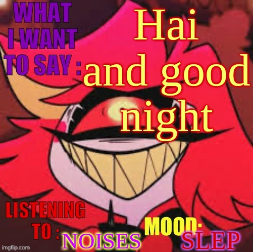 Wowzers | Hai and good night; NOISES; SLEP | image tagged in wowzers | made w/ Imgflip meme maker