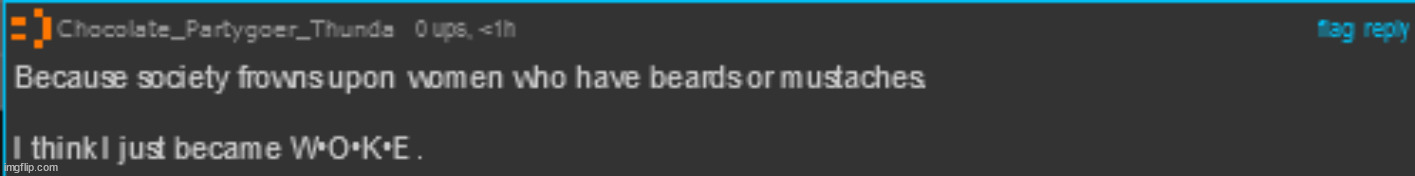 I don't think girls naturally grow facial hair dingus | image tagged in msmg | made w/ Imgflip meme maker