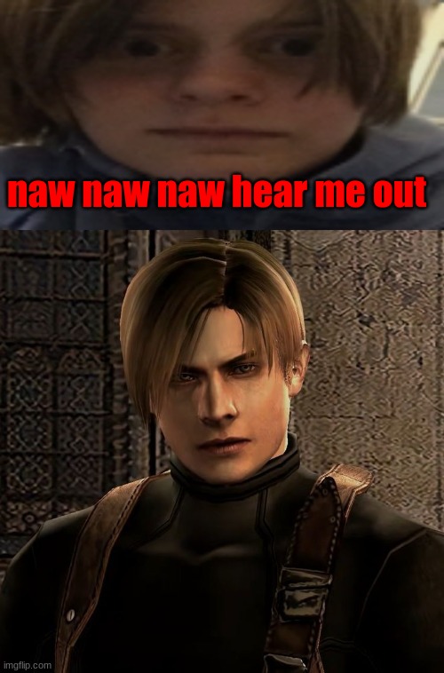 bro is literally leon from resident evil thats so fucking hot aaaa >//w//> | naw naw naw hear me out | image tagged in darthswede silly serious face,leon kennedy | made w/ Imgflip meme maker