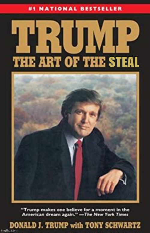 TRUMP The Art of the Deal | STEAL | image tagged in trump book,theif,cook,stolen,criminal,rip off | made w/ Imgflip meme maker
