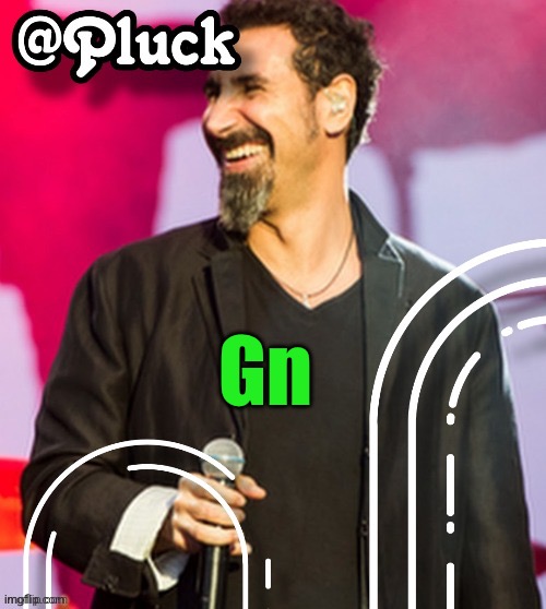 Pluck’s official announcement | Gn | image tagged in pluck s official announcement | made w/ Imgflip meme maker