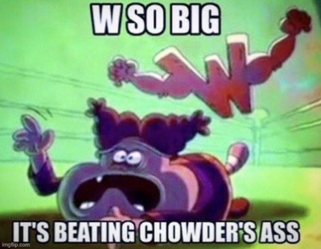 W so big | image tagged in w so big | made w/ Imgflip meme maker