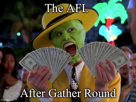 Money Money | The AFL; After Gather Round | image tagged in memes,money money | made w/ Imgflip meme maker