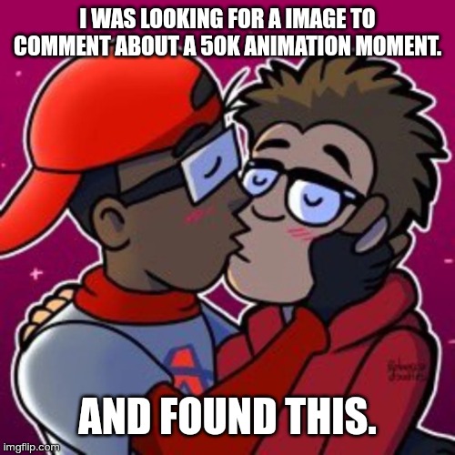 PUFF PUFF WHAT THE... | I WAS LOOKING FOR A IMAGE TO COMMENT ABOUT A 50K ANIMATION MOMENT. AND FOUND THIS. | image tagged in verbalase,memes | made w/ Imgflip meme maker