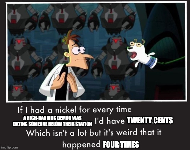 And yes, Chaggie still counts because Charlie is half-Seraphim | A HIGH-RANKING DEMON WAS DATING SOMEONE BELOW THEIR STATION; TWENTY CENTS; FOUR TIMES | image tagged in doof if i had a nickel,hazbin hotel,helluva boss | made w/ Imgflip meme maker