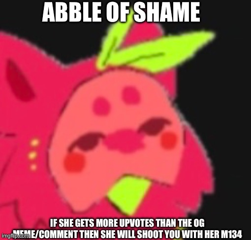 for abble and the skibidi alts (rip abble) | ABBLE OF SHAME; IF SHE GETS MORE UPVOTES THAN THE OG MEME/COMMENT THEN SHE WILL SHOOT YOU WITH HER M134 | image tagged in skibidi toilet | made w/ Imgflip meme maker