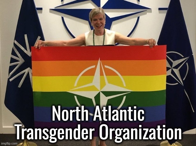 North Atlantic Transgender Organization | North Atlantic Transgender Organization | image tagged in nato,joe biden,barak obama,donald trump,ukraine | made w/ Imgflip meme maker