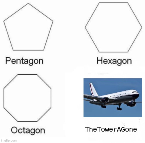 Pentagon Hexagon Octagon Meme | TheTowerAGone | image tagged in memes,pentagon hexagon octagon,dark,twintowers | made w/ Imgflip meme maker