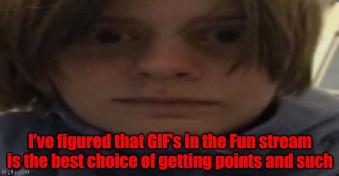 DarthSwede silly serious face | I've figured that GIF's in the Fun stream is the best choice of getting points and such | image tagged in darthswede silly serious face | made w/ Imgflip meme maker