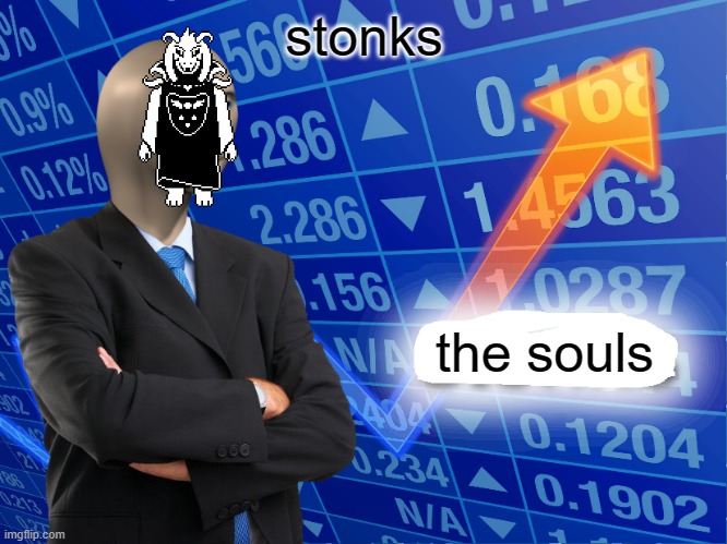 asriel stonks | stonks; the souls | image tagged in empty stonks | made w/ Imgflip meme maker