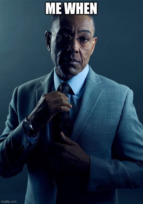 Me when Pt.21 season 2 finale | ME WHEN | image tagged in gus fring we are not the same | made w/ Imgflip meme maker