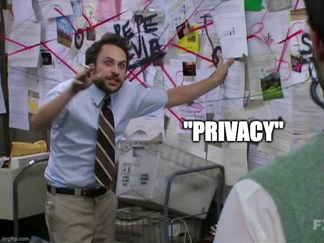 IT "experts" answer to anything that is inherently broken on the internet such as open source | "PRIVACY" | image tagged in charlie conspiracy always sunny in philidelphia,privacy,open source,internet | made w/ Imgflip meme maker