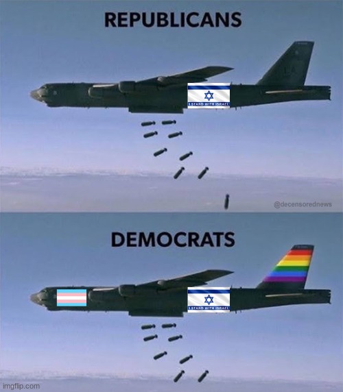 Sad but true | image tagged in israel,republicans,democrats,bombs | made w/ Imgflip meme maker
