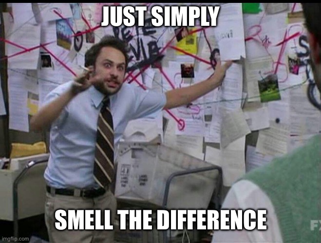 Trying to explain | JUST SIMPLY SMELL THE DIFFERENCE | image tagged in trying to explain | made w/ Imgflip meme maker