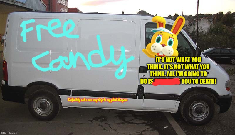 Easter bunny lore | IT'S NOT WHAT YOU THINK. IT'S NOT WHAT YOU THINK. ALL I'M GOING TO DO IS BUTT FUGG YOU TO DEATH! Definitely not a one way trip to my phuk du | image tagged in blank white van,easter bunny,candy,just get in the,van | made w/ Imgflip meme maker