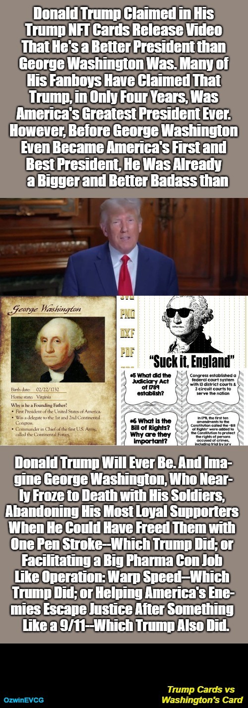 Trump Cards vs Washington's Card [NV] | image tagged in donald trump nft cards,trump fanboys,donald trump ego,george washington,comparison,truth about | made w/ Imgflip meme maker