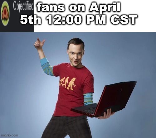 fans on April 5th 12:00 PM CST | made w/ Imgflip meme maker