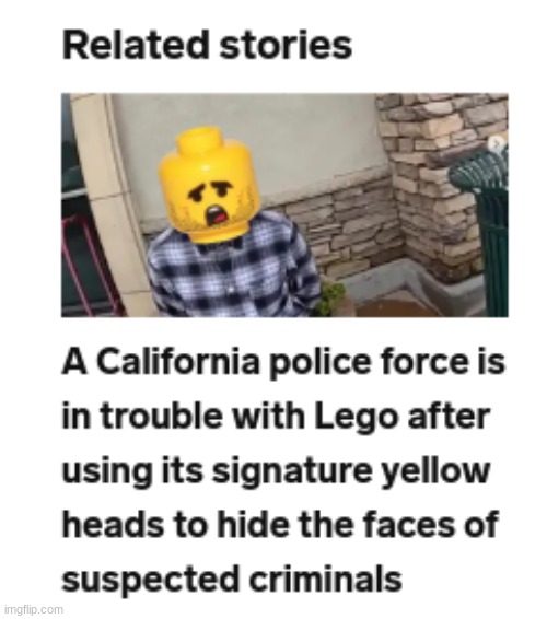 https://www.businessinsider.com/lego-not-happy-with-californian-police-force-2024-3 | image tagged in i have seen it all,fuck this world | made w/ Imgflip meme maker